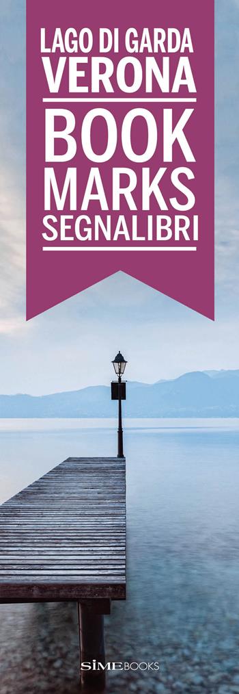 Lago di Garda Verona. Bookmarks segnalibri. Ediz. italiana e inglese - Simephoto - Libro Sime Books 2018 | Libraccio.it