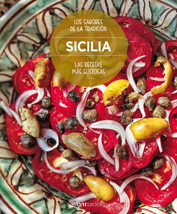 Sicilia. Las recetas más gustosas. Los sabores de la tradición - Russo William Dello - Libro Sime Books 2018 | Libraccio.it