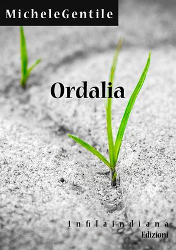 Ordalia - Michele Gentile - Libro Infilaindiana Edizioni 2017 | Libraccio.it