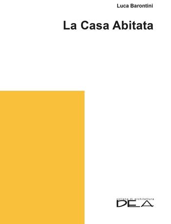 La casa abitata - Luca Barontini - Libro DEA (Firenze) 2016, Architettura | Libraccio.it