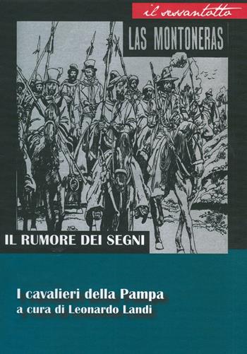 Il rumore dei segni. I cavalieri della Pampa  - Libro DEA (Firenze) 2016, Storia del fumetto | Libraccio.it