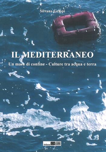 Il Mediterraneo. Un mare di confine. Culture tra acqua e terra  - Libro DEA (Firenze) 2018 | Libraccio.it