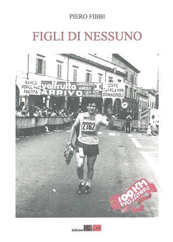 Figli di Nessuno - Piero Fibbi - Libro DEA (Firenze) 2018 | Libraccio.it