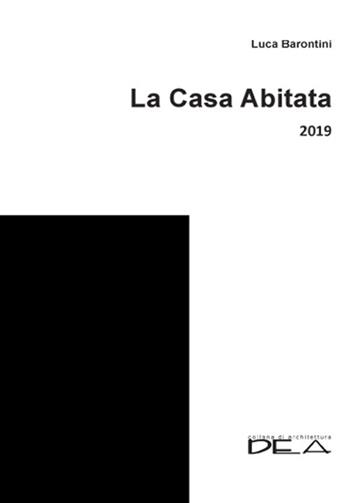 La casa abitata 2019 - Luca Barontini - Libro DEA (Firenze) 2019, Architettura | Libraccio.it