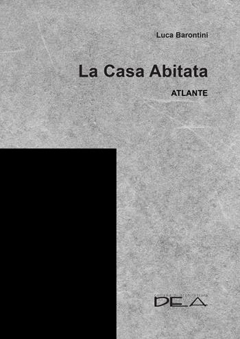 La casa abitata. Atlante - Luca Barontini - Libro DEA (Firenze) 2021, Architettura | Libraccio.it