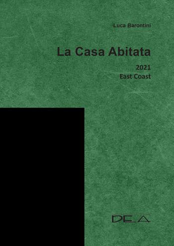 La casa abitata 2021 east coast - Luca Barontini - Libro DEA (Firenze) 2021, Architettura | Libraccio.it