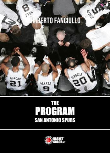 The program. San Antonio Spurs - Umberto Fanciullo - Libro BasketCoach.Net 2018 | Libraccio.it
