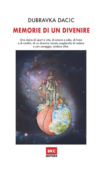 Memorie di un divenire. Nuova ediz. - Dubravka Dacic - Libro BasketCoach.Net 2021 | Libraccio.it