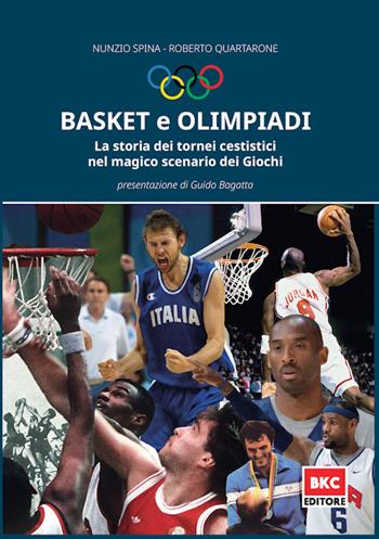 Basket e Olimpiadi. La storia dei tornei cestistici nel magico scenario dei Giochi - Nunzio Spina, Roberto Quartarone - Libro BasketCoach.Net 2021 | Libraccio.it