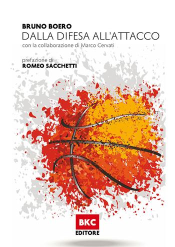 Dalla difesa all'attacco. Studio e analisi di temi difensivi e offensivi - Bruno Boero - Libro BasketCoach.Net 2021 | Libraccio.it