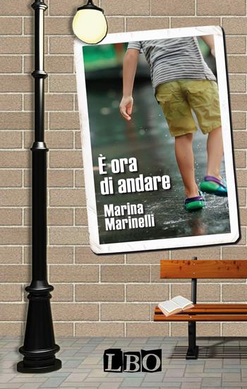 È ora di andare - Marina Marinelli - Libro LBO 2015 | Libraccio.it