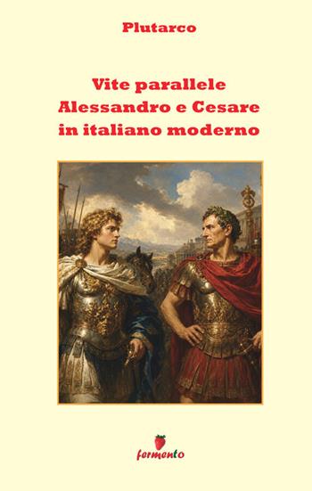 Vite parallele. Alessandro e Cesare - Plutarco - Libro LBO 2026 | Libraccio.it