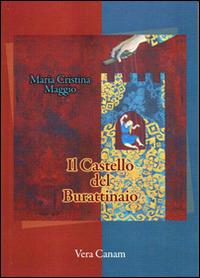 Il castello del burattinaio - M. Cristina Maggio - Libro Ass. Cult. Vera Canam 2014, Collana dei sogni | Libraccio.it