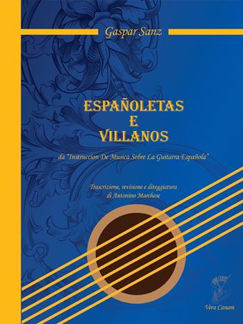 Españoletas e villanos da «Instruccion De Musica Sobre La Guitara Española». Trascrizione, revisione e diteggiatura di Antonino Marchese - Gaspar Sanz - Libro Ass. Cult. Vera Canam 2017, Mente | Libraccio.it