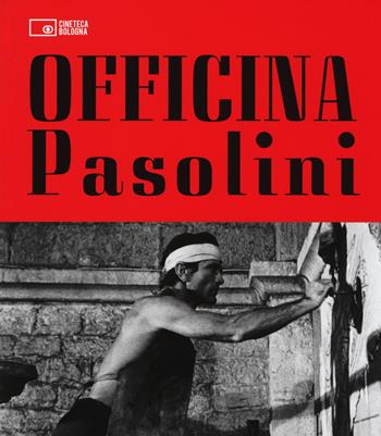 Officina Pasolini. Catalogo della mostra (Bologna, 18 dicembre 2015-28 marzo 2016)  - Libro Edizioni Cineteca di Bologna 2015 | Libraccio.it