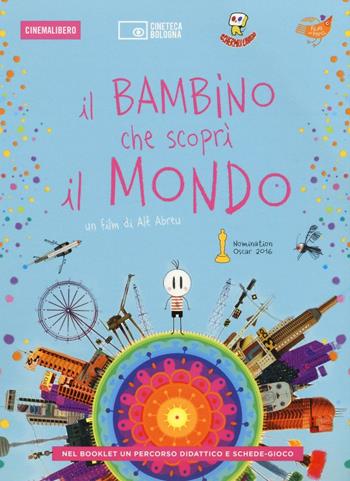 Il bambino che scoprì il mondo. DVD. Con libro - Alê Abreu - Libro Edizioni Cineteca di Bologna 2016, Cinemalibero | Libraccio.it