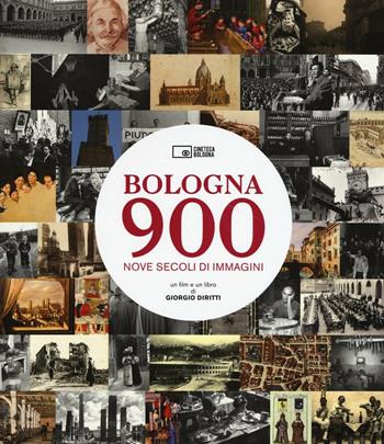Bologna 900. Nove secoli di immagini. Con DVD video - Giorgio Diritti - Libro Edizioni Cineteca di Bologna 2016 | Libraccio.it