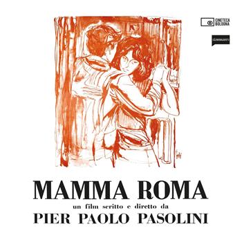 Mamma Roma. Un film scritto e diretto da Pier Paolo Pasolini  - Libro Edizioni Cineteca di Bologna 2019 | Libraccio.it