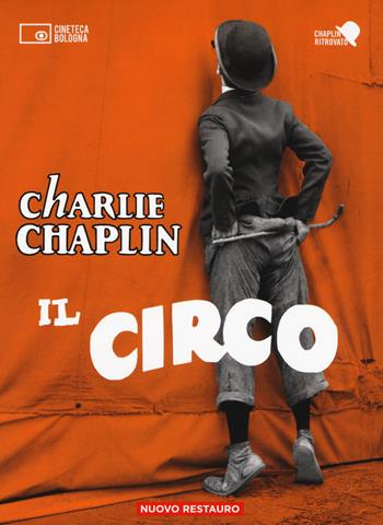 Il circo. 2 DVD. Con Libro - Charlie Chaplin - Libro Edizioni Cineteca di Bologna 2019, Chaplin ritrovato | Libraccio.it