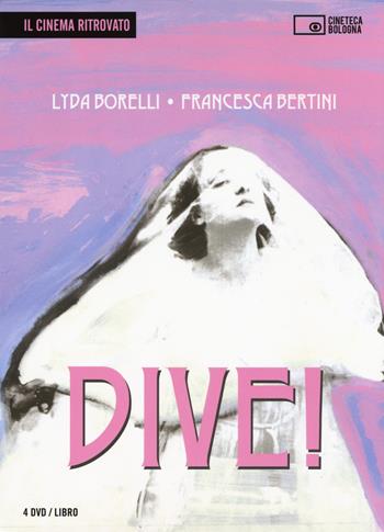 Dive! Lyda Borelli, Francesca Bertini. Ediz. italiana e inglese. Con 4 DVD video  - Libro Edizioni Cineteca di Bologna 2018, Il cinema ritrovato | Libraccio.it