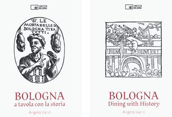 Bologna. A tavola con la storia. Ediz. italiana e inglese - Angelo Varni - Libro Edizioni Cineteca di Bologna 2019 | Libraccio.it