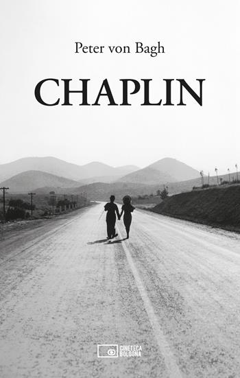 Chaplin - Peter von Bagh - Libro Edizioni Cineteca di Bologna 2021, Il cinema ritrovato | Libraccio.it