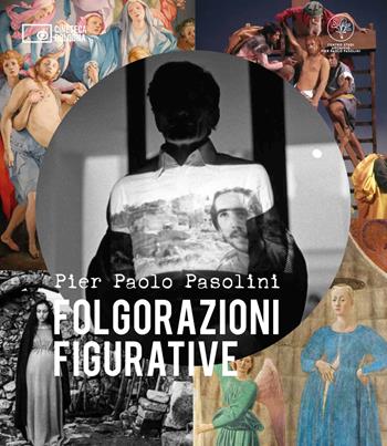Pier Paolo Pasolini. Folgorazioni figurative. Catalogo della mostra (Bologna, 1 marzo-16 ottobre). Ediz. a colori  - Libro Edizioni Cineteca di Bologna 2022 | Libraccio.it