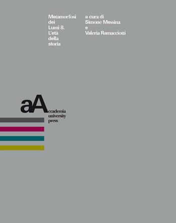 Metamorfosi dei Lumi. Vol. 8: L'età della storia  - Libro Accademia University Press 2016 | Libraccio.it