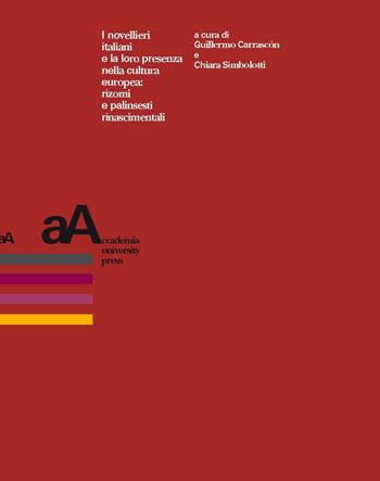 I novellieri italiani e la loro presenza nella cultura europea: rizomi e palinsesti rinascimentali  - Libro Accademia University Press 2020 | Libraccio.it