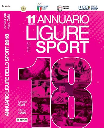 Annuario ligure dello sport 2018 - Michele Corti - Libro Lo Sprint 2018 | Libraccio.it