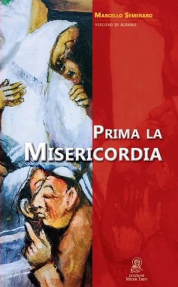 Prima la misericordia - Marcello Semeraro - Libro Miter Thev 2015 | Libraccio.it