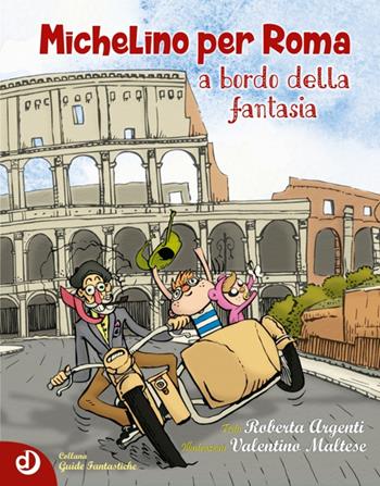 Michelino per Roma a bordo della fantasia - Roberta Argenti - Libro Dalia Edizioni 2016, Guide fantastiche | Libraccio.it