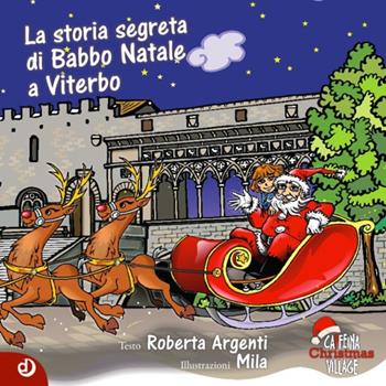 La storia segreta di Babbo Natale a Viterbo - Roberta Argenti - Libro Dalia Edizioni 2016, Dalia ragazzi | Libraccio.it