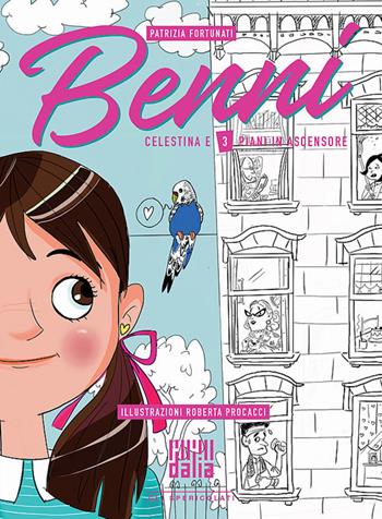 Benni, Celestina e 3 piani in ascensore - Patrizia Fortunati - Libro Dalia Edizioni 2018, Gli spericolati | Libraccio.it