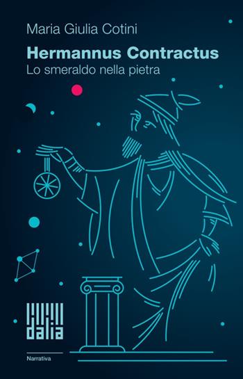 Hermannus Contractus. Lo smeraldo nella pietra - Maria Giulia Cotini - Libro Dalia Edizioni 2020, Dalia narrativa | Libraccio.it