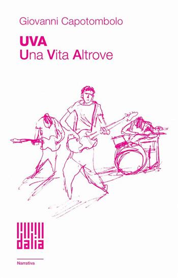 UVA. Una Vita Altrove - Giovanni Capotombolo - Libro Dalia Edizioni 2023, Dalia narrativa | Libraccio.it