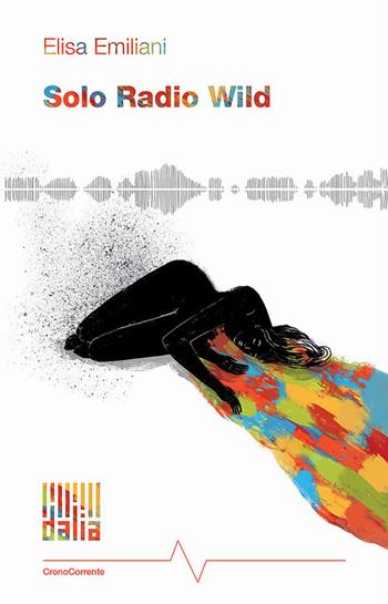 Solo Radio Wild - Elisa Emiliani - Libro Dalia Edizioni 2024 | Libraccio.it