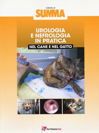 Urologia e nefrologia in pratica nel cane e nel gatto  - Libro Le Point Vétérinaire Italie 2022, Summa. Animali da compagnia | Libraccio.it