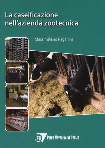 La caseificazione nell'azienda zootecnica - Massimiliano Paganini - Libro Point Veterinaire Italie 2019 | Libraccio.it
