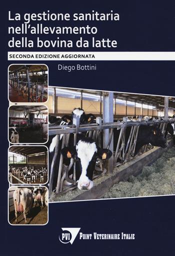 La gestione sanitaria nell'allevamento della bovina da latte - Diego Bottini - Libro Point Veterinaire Italie 2019 | Libraccio.it