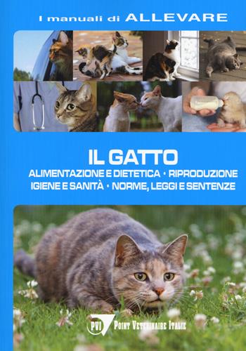 Il gatto. Alimentazione e dietetica. Riproduzione igiene e sanità, norme, leggi e sentenze - Gabriella Battiato - Libro Le Point Vétérinaire Italie 2019, I manuali di allevare | Libraccio.it
