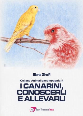 I canarini, conoscerli e allevarli - Elena Ghelfi - Libro Point Veterinaire Italie 2020 | Libraccio.it