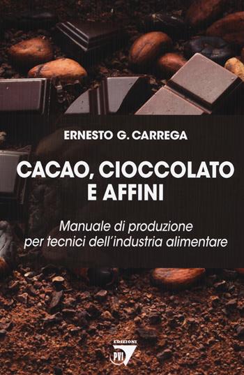 Cacao, cioccolato e affini. Manuale di produzione per tecnici dell'industria alimentare - Ernesto Carrega - Libro Le Point Vétérinaire Italie 2019 | Libraccio.it