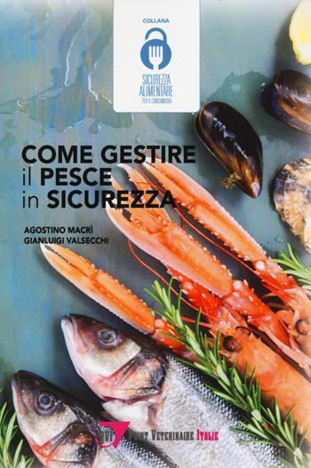 Come gestire il pesce in sicurezza - Agostino Macrì, Gianluigi Valsecchi - Libro Le Point Vétérinaire Italie 2021 | Libraccio.it