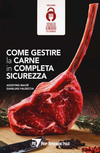 Come gestire la carne in completa sicurezza - Agostino Macrì, Gianluigi Valsecchi - Libro Le Point Vétérinaire Italie 2021 | Libraccio.it