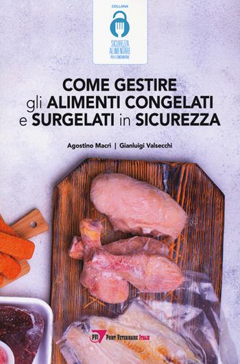 Come gestire gli alimenti congelati e surgelati in sicurezza - Agostino Macrì, Gianluigi Valsecchi - Libro Le Point Vétérinaire Italie 2022, Sicurezza alimentare per il consumatore | Libraccio.it