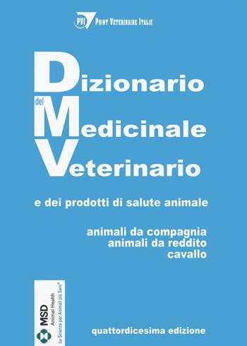 Dizionario del medicinale veterinario e dei prodotti di salute animale. Animali da compagnia, animali da reddito, cavallo - PVI - Point Veterinaire Italie - Libro Le Point Vétérinaire Italie 2022 | Libraccio.it