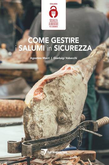 Come gestire i salumi in sicurezza - Agostino Macrì, Gianluigi Valsecchi - Libro Point Veterinaire Italie 2022 | Libraccio.it