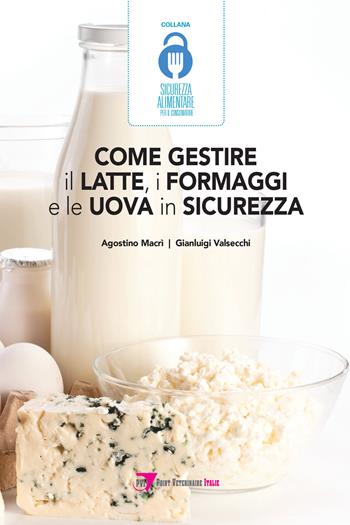 Come gestire il latte, i formaggi e le uova in sicurezza - Agostino Macrì, Gianluigi Valsecchi - Libro Le Point Vétérinaire Italie 2026, Igiene e sicurezza alimentare | Libraccio.it