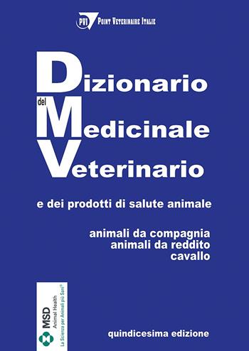 Dizionario del medicinale veterinario e dei prodotti di salute animale. Animali da compagnia, animali da reddito, cavallo - PVI - Point Veterinaire Italie - Libro Le Point Vétérinaire Italie 2024 | Libraccio.it
